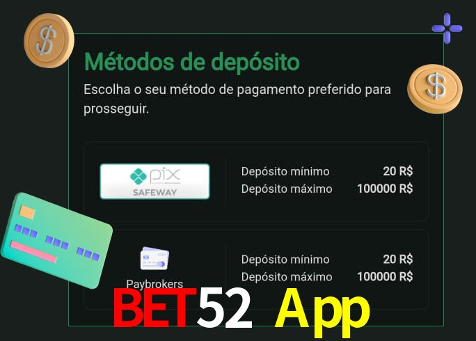 O cassino Bet52 App oferece uma grande variedade de métodos de pagamento